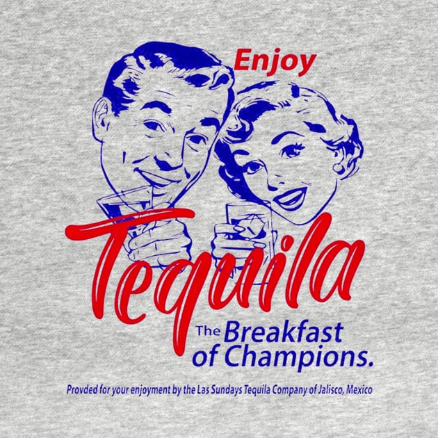 Enjoy Tequila Breakfast of Champions by Kokola